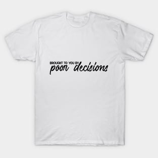 Poor Decisions T-Shirt